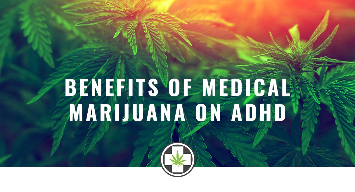 Does Medical Marijuana Have Any Benefits for ADHD?