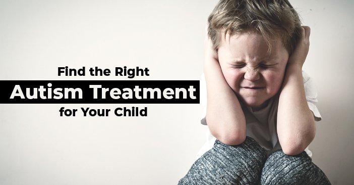 Find the Right Autism Treatment for Your Child