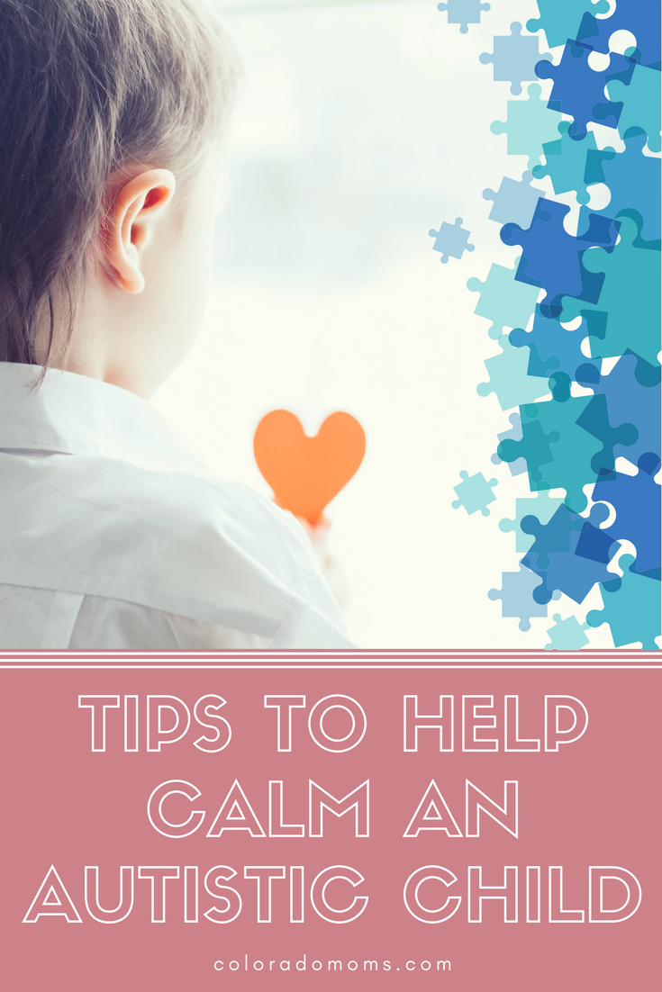 Helpful Tips for Calming an Autistic Child â ColoradoMoms ...