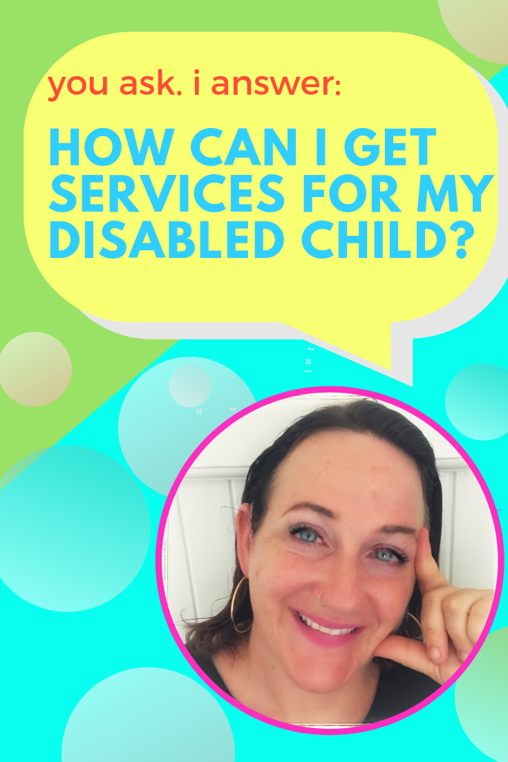 How Do I Get Services for My Disabled Child?