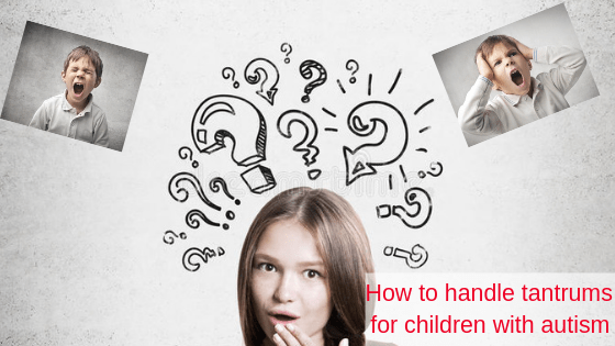 How to handle tantrums for children with autism