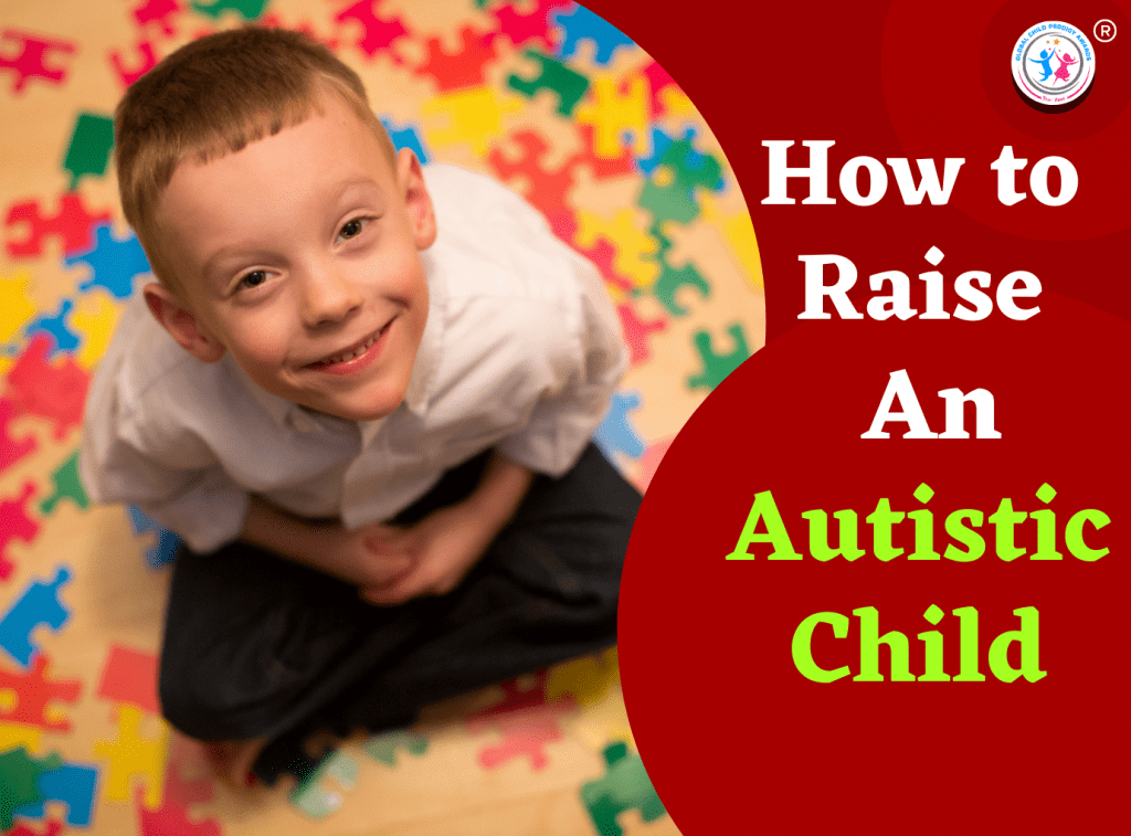 How To Raise An Autistic Child?
