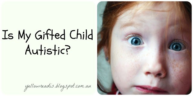 Is My Gifted Child Autistic?