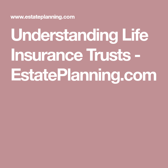 Understanding Life Insurance Trusts