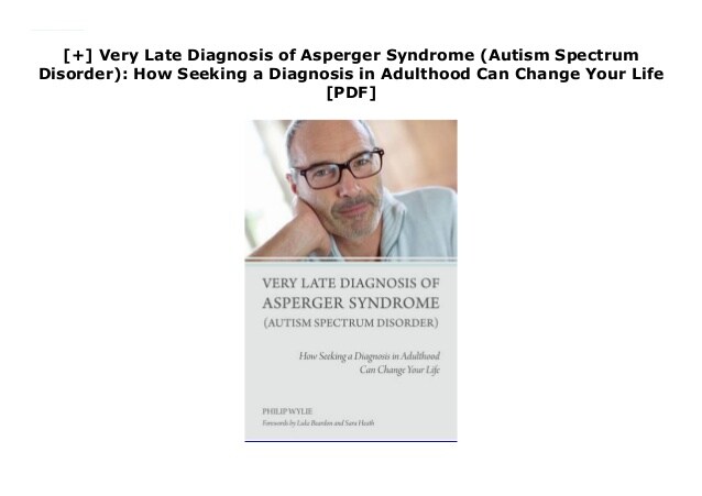Very Late Diagnosis of Asperger Syndrome (Autism Spectrum ...