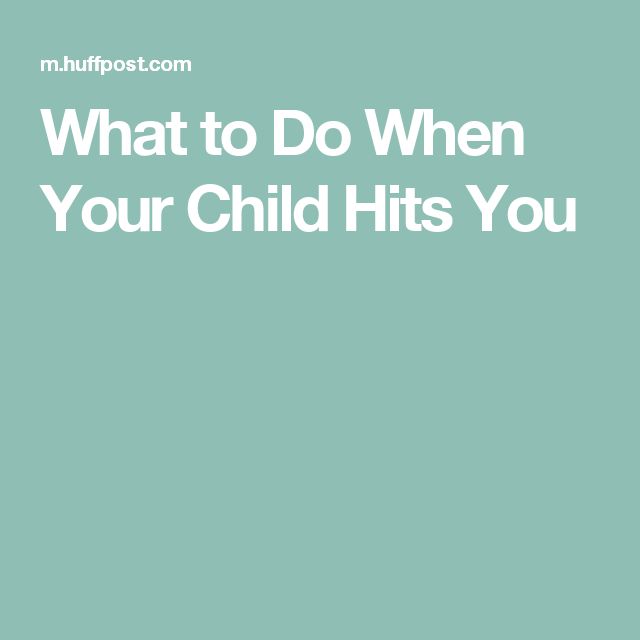 What to Do When Your Child Hits You