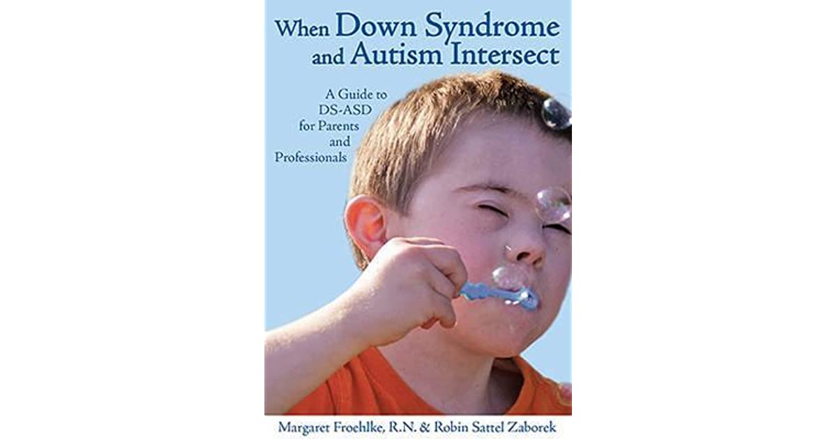 When Down Syndrome and Autism Intersect: A Guide to DS